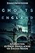 The Ghosts of England: A Collection of Ghost Stories across the English Nation