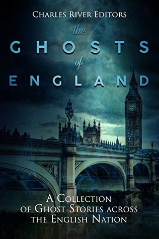 The Ghosts of England: A Collection of Ghost Stories across the English Nation (Kindle Edition)