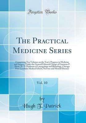 The Practical Medicine Series, Vol. 10: Comprising Ten Volumes on the Year's Progress in Medicine and Surgery, Under the General Editorial Charge of ... Chicago Post-Graduate Medical School, Nerv