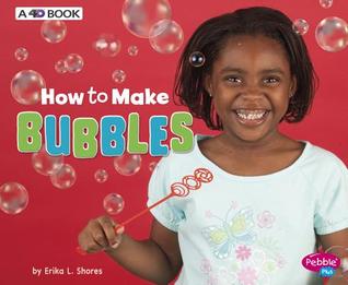 How to Make Bubbles: A 4D Book (Hands-On Science Fun)