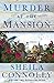 Murder at the Mansion by Sheila Connolly Murder at the Mansion by Sheila Connolly