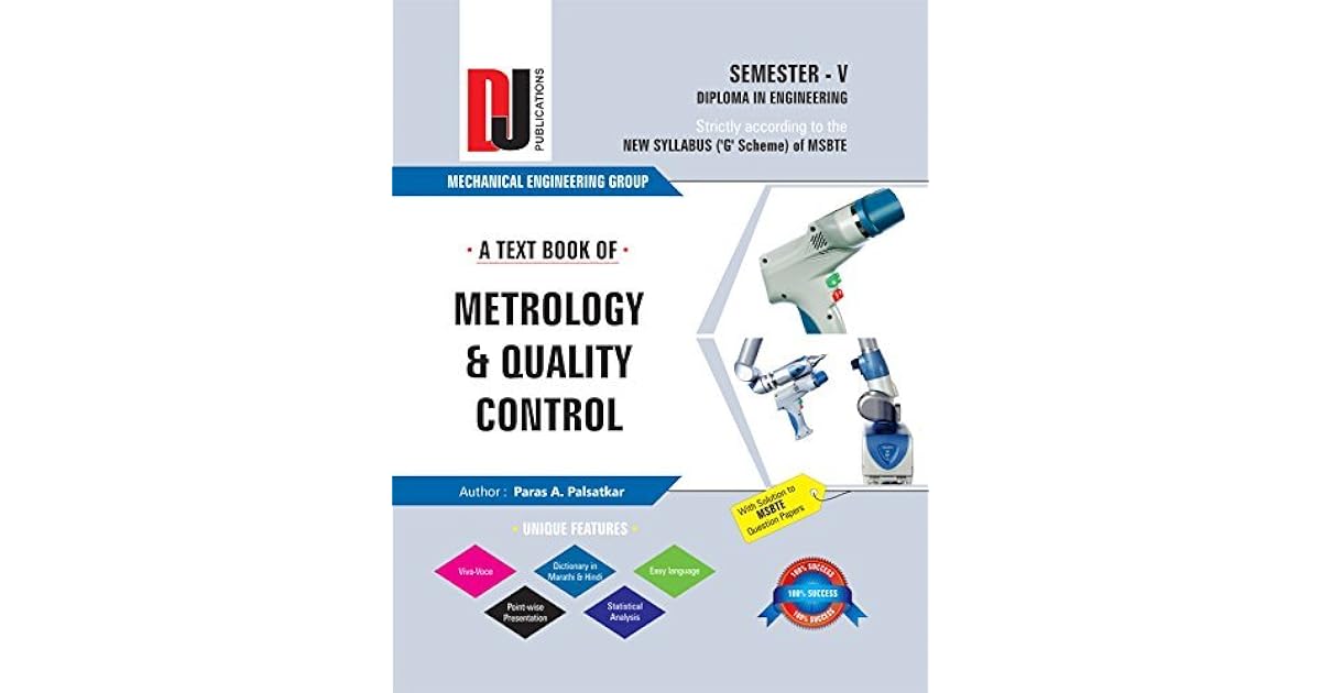 A text book of Metrology and Quality Control by Paras A. Palsatkar