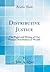 Distributive Justice: The Right and Wrong of Our Present Distribution of Wealth (Classic Reprint)