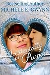 Accidentally, On Purpose by Michele E. Gwynn