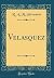 Velasquez (Classic Reprint)