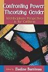 Confronting Power, Theorizing Gender: Interdisciplinary Perspectives in the Caribbean