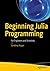 Beginning Julia Programming: For Engineers and Scientists