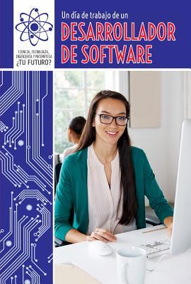Un día de trabajo de un desarrollador de software/ a Day at Work With a Software Developer (Ciencia, Tecnología, Ingeniería y ... Stem Careers)) (English and Spanish Edition)