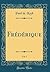 Frédérique, Vol. 1 (Classic Reprint)