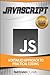 Javascript: A Detailed Approach to Practical Coding (Step-by-step Javascript)