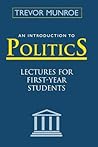 An Introduction to Politics: Lectures for First Year Students An Introduction to Politics: Lectures for First Year Students