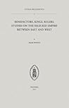 Benefactors of the Greeks, Kings of the Macedonians, and Rulers over as Many Barbarians as Possible?: Studies on the Seleukid Empire between East and West (Studia Hellenistica)