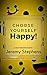 Choose Yourself Happy: Happ...
