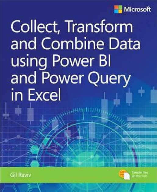 Collect, Combine, and Transform Data Using Power Query in Excel and Power BI (Business Skills)