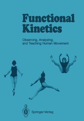 Functional Kinetics: Observing, Analyzing, and Teaching Human Movement