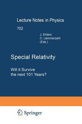 Special Relativity: Will it Survive the Next 101 Years? (Lecture Notes in Physics, 702)