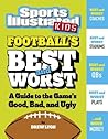 Football's Best and Worst: A Guide to the Game's Good, Bad, and Ugly (The Best and Worst of Sports)