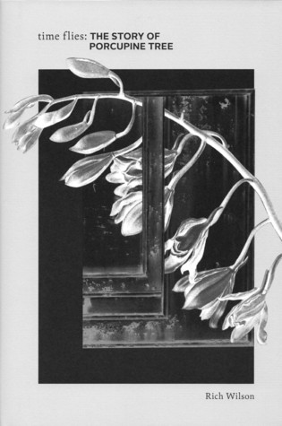 Time flies: The story of Porcupine Tree (Hardcover)