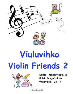 Viuluvihko Violin Friends 2: suomenkielinen (Volume 4) (Finnish Edition)