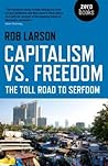 Capitalism vs. Freedom by Rob Larson