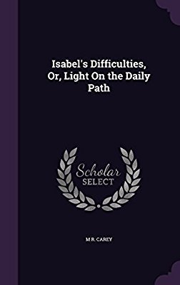 Isabel's Difficulties, Or, Light On the Daily Path