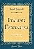 Italian Fantasies (Classic Reprint)
