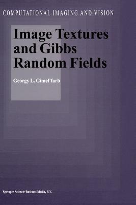 Image Textures and Gibbs Random Fields (Computational Imaging and Vision)