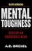 MENTAL TOUGHNESS: Develop an Unbeatable Mind
