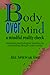 Body Over Mind: A Mindful Reality Check, attaining psychological freedom by confronting thought with reality