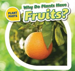 Why Do Plants Have Fruits? (Plant Parts)