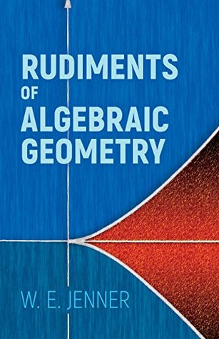 Rudiments of Algebraic Geometry (Dover Books on Mathematics)