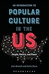 An Introduction to Popular Culture in the US: People, Politics, and Power An Introduction to Popular Culture in the US: People, Politics, and Power