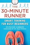 The 30-Minute Runner: Smart Training for Busy Beginners