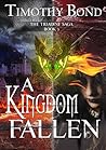 A Kingdom Fallen: An Epic Fantasy (The Triadine Saga Book 3) A Kingdom Fallen: An Epic Fantasy (The Triadine Saga Book 3)