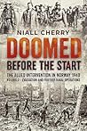 Doomed Before The Start - The Allied Intervention in Norway 1940: Volume 2 - Evacuation and Further Naval Operations
