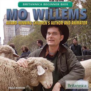 Mo Willems: Award-Winning Children's Author and Animator (Britannica Beginner Bios)