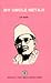 My Uncle Netaji by Asoke Nath Bose