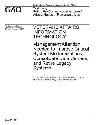 Veterans Affairs Information Technology: Management Attention Needed to Improve Critical System Modernizations, Consolidate Data Centers, and Retire Legacy Systems