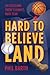 Hard to Believeland: The Ca...