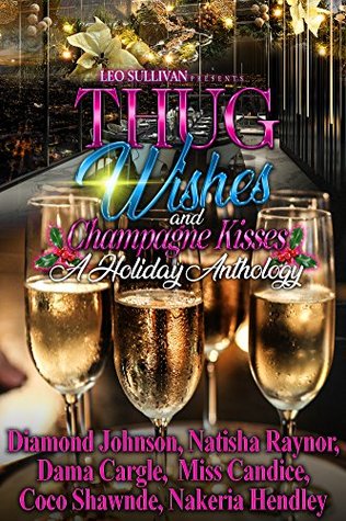 Thug Wishes and Champagne Kisses: A Holiday Anthology (Kindle Edition)