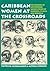 Caribbean Women at the Crossroads: The Paradox of Motherhood among Women of Barbados, St. Lucia and Dominica