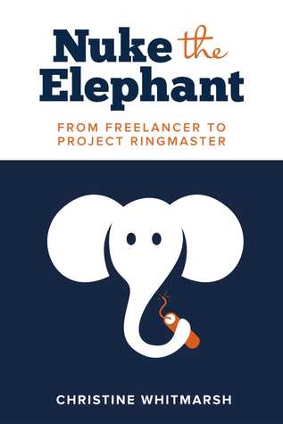 Nuke the Elephant: From Freelancer to Project Ringmaster