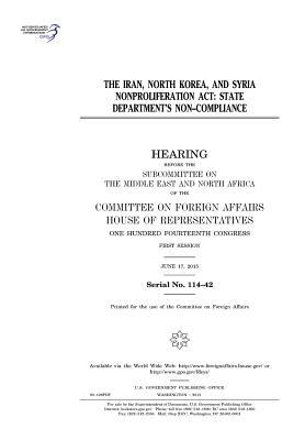 The Iran, North Korea, and Syria Nonproliferation ACT: State Department's Non-Compliance (Paperback)