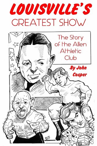 Louisville's Greatest Show: The Story of the Allen Athletic Club