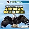 Saving the Endangered American Bald Eagle (Conservation of Endangered Species)