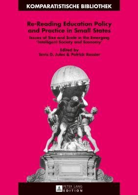 Re-Reading Education Policy and Practice in Small States: Issues of Size and Scale in the Emerging «Intelligent Society and Economy» (Komparatistische ... Series / Bibliothèque d'Études Comparatives)