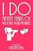 "I Do" Fifteen Years Of Wedding Misadventures by Kiersten Hall