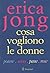 Cosa vogliono le donne by Erica Jong Cosa vogliono le donne by Erica Jong