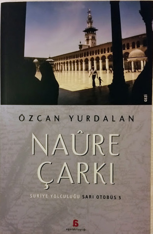 Naûre Çarkı - Suriye Yolculuğu - Sarı Otobüs #5 (Paperback)