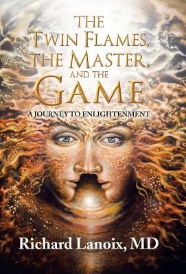 The Twin Flames, the Master, and the Game: A Journey to Enlightenment